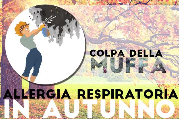 Allergia respiratoria in autunno? Colpa delle muffe