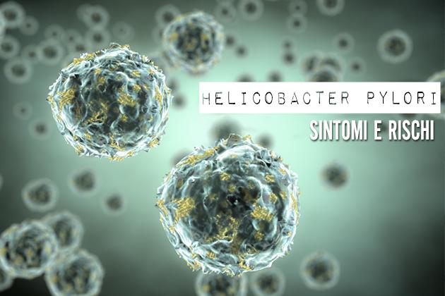 Helicobacter pylori, sintomi e rischi