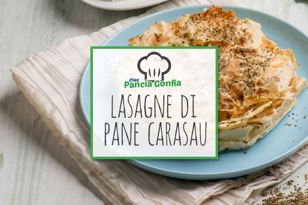 Ricette Ciao Pancia Gonfia: lasagne di pane carasau