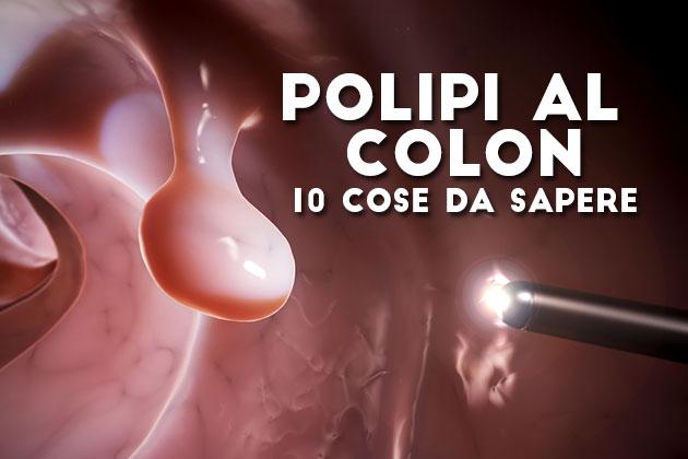 Polipi al colon: 10 cose da sapere