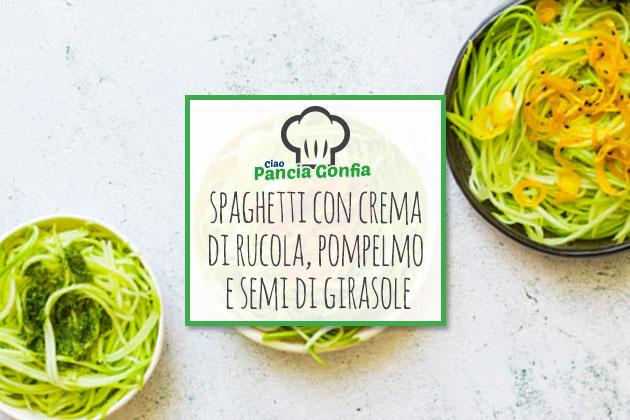 Ricette Ciao Pancia Gonfia: spaghetti con crema di rucola, pompelmo e semi di girasole